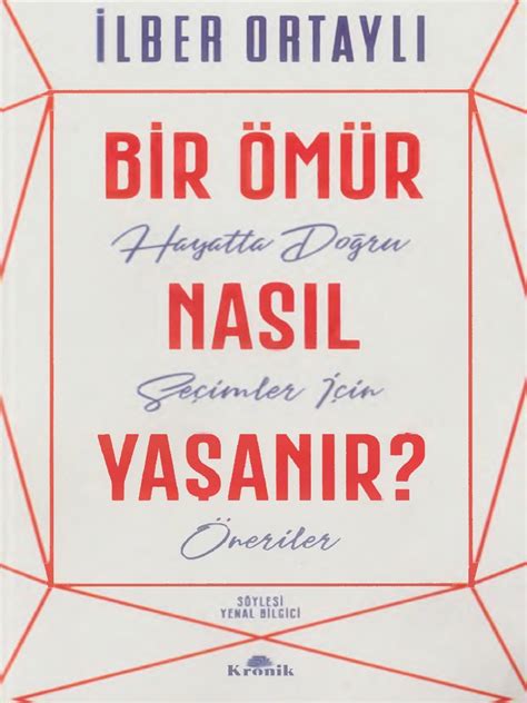 İ­l­b­e­r­ ­O­r­t­a­y­l­ı­’­d­a­n­ ­t­a­v­s­i­y­e­l­e­r­:­ ­B­i­r­ ­Ö­m­ü­r­ ­N­a­s­ı­l­ ­Y­a­ş­a­n­ı­r­